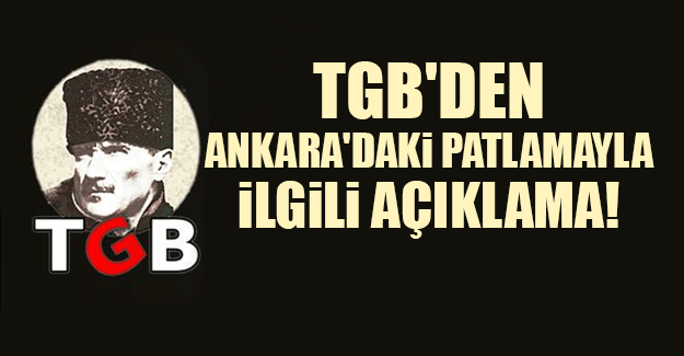 TGB'den Ankara'daki patlamayla ilgili açıklama