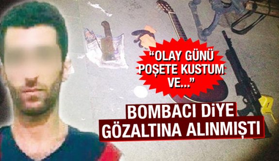 Bombacı diye gözaltına alındı facianın önüne geçti