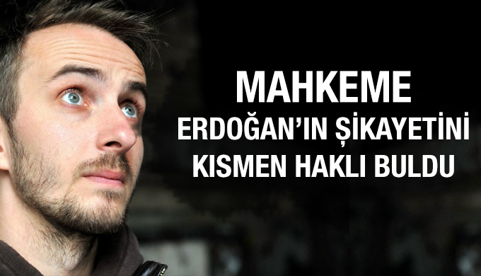 Mahkeme Erdoğan’ın şikayetini kısmen haklı buldu