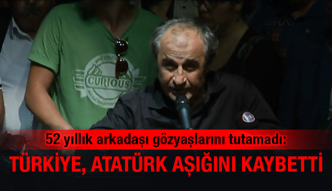 52 yıllık arkadaşı gözyaşlarını tutamadı: Türkiye Atatürk aşığını kaybetti