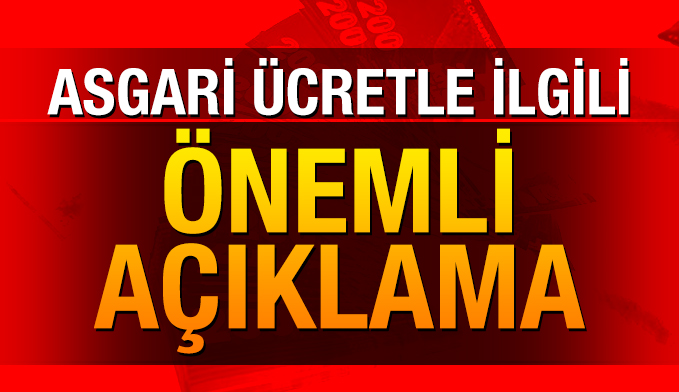 Asgari ücretle ilgili önemli açıklama!