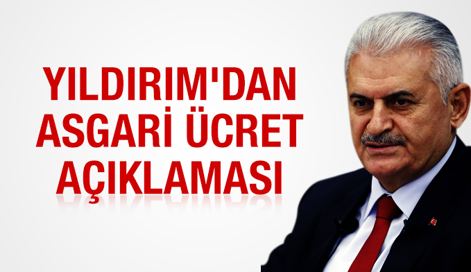 Başbakan Yıldırım'dan asgari ücret açıklaması