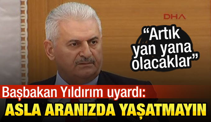 Başbakan Yıldırım: Ne FETÖ'cü ne de bölücü meslektaşlarınızı aranızda yaşatmayın