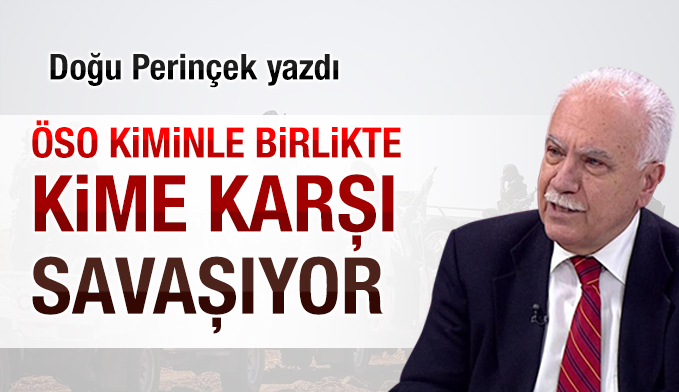 Doğu Perinçek yazdı: ÖSO kiminle birlikte kime karşı savaşıyor