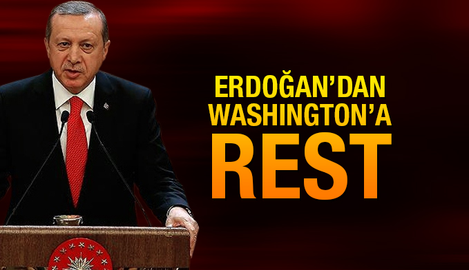 Erdoğan'dan Washington’a rest