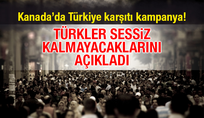 Kanada’da Türkiye karşıtı kampanya! Türkler sessiz kalmayacaklarını açıkladı