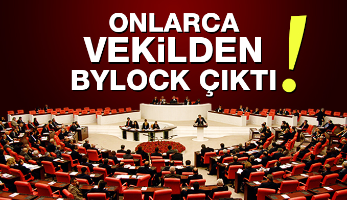 Onlarca vekilden Bylock çıktı