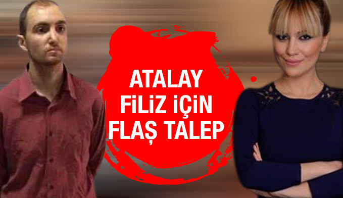 Atalay Filiz için 'yeni rapor alınsın' başvurusu