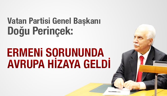 Vatan Partisi Genel Başkanı Doğu Perinçek: Ermeni sorununda Avrupa hizaya geldi