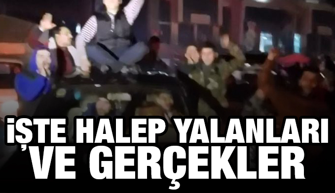 İşte Halep yalanları ve gerçekler