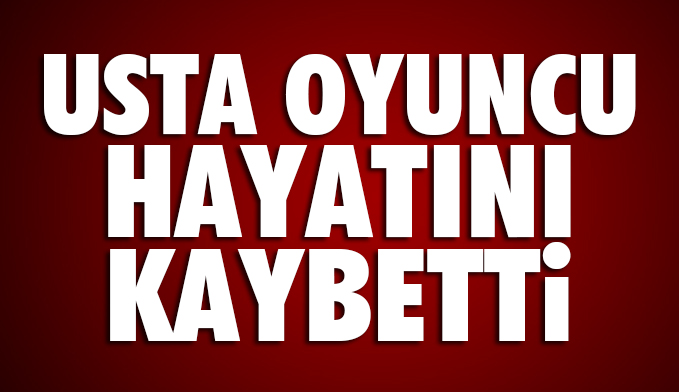Usta oyuncu Nurhan Nur hayatını kaybetti