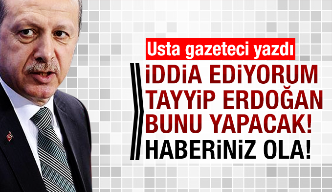 Aydınlık gazetesi yazarı Sabahattin Önkibar: İddia ediyorum Tayyip Erdoğan bunu yapacak!