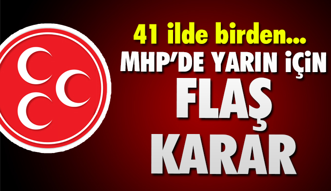 MHP yarın 41 ilde kongre yapacak