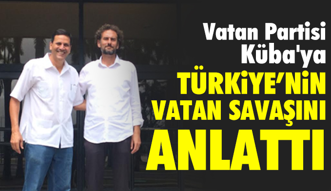 Vatan Partisi, Küba'ya Türkiye'nin vatan savaşını anlattı