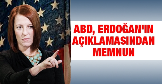 ABD, Erdoğan'ın açıklamasından memnun