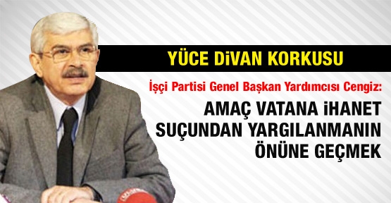 'Amaç vatana ihanet suçundan yargılanmanın önüne geçmek'