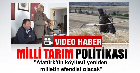 “Atatürk'ün köylüsü yeniden milletin efendisi olacak“