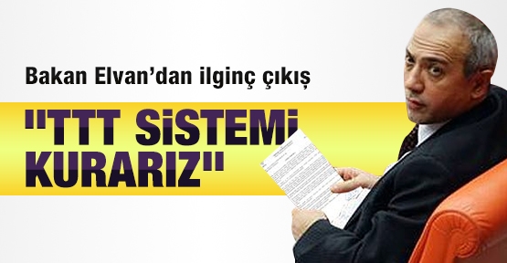Bakan Elvan'dan ilginç çıkış