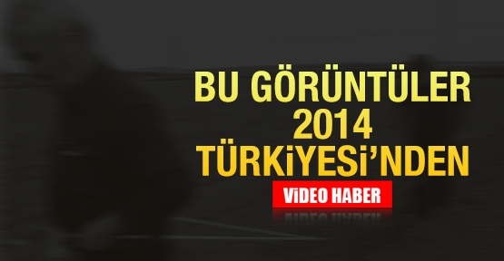 Bu görüntüler 2014 Türkiyesi'nden