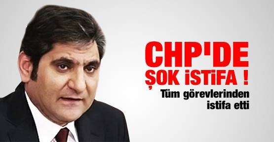 CHP'de şok istifa!