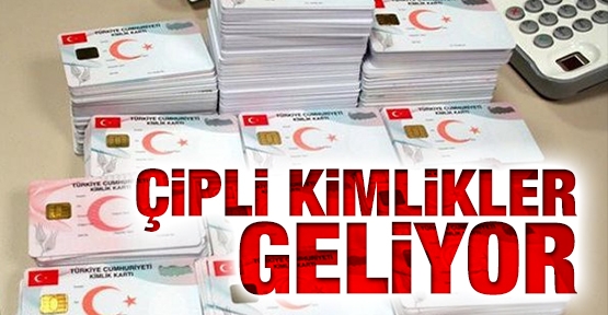 Çipli kimlikler geliyor