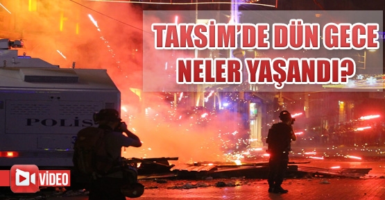 Taksim'de dün gece neler yaşandı?