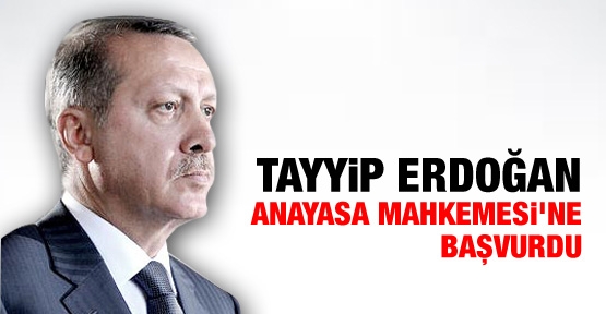 Erdoğan Anayasa Mahkemesi'ne başvurdu!