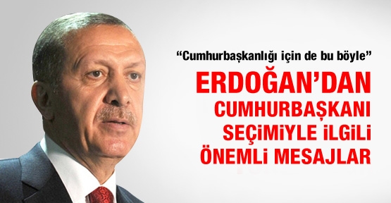 Erdoğan'dan Cumhurbaşkanı seçimiyle ilgili önemli mesajlar