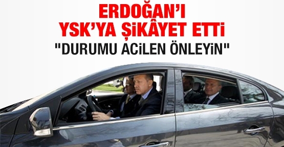 Erdoğan'ı YSK'ya şikâyet etti