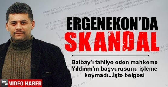 Ergenekon'da skandallar bitmiyor!