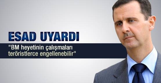 Esad uyardı: “BM Heyetinin çalışmaları teröristlerce engellenebilir“