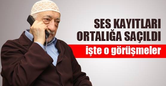 Fethullah Gülen'in ses kayıtları ortaya çıktı
