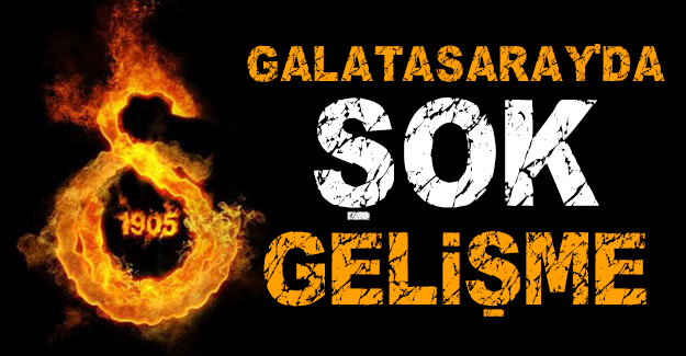 galatasaray_da_sok_gelisme_h60639_12d73.png