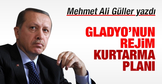 Gladyo’nun rejim kurtarma planı