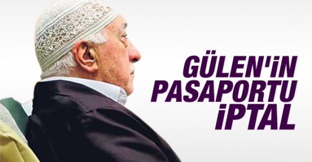 Gülen'in pasaportu iptal