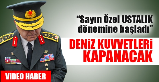 Güner: Deniz Kuvvetleri kapanacak