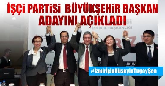 İşçi Partisi Büyükşehir Başkan Adayını açıkladı