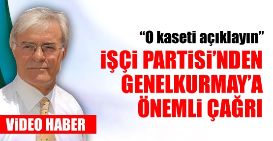 İşçi Partisi'nden Genelkurmay'a önemli çağrı