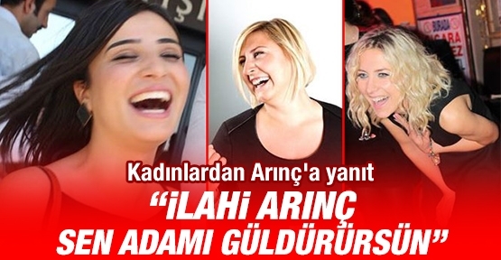 Kadınlardan Arınç'a yanıt: İlahi Arınç sen adamı güldürürsün