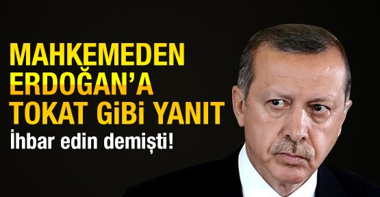 Mahkemeden Erdoğan'a tokat gibi yanıt