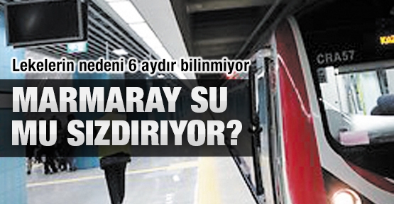 Marmaray, su mu sızdırıyor?