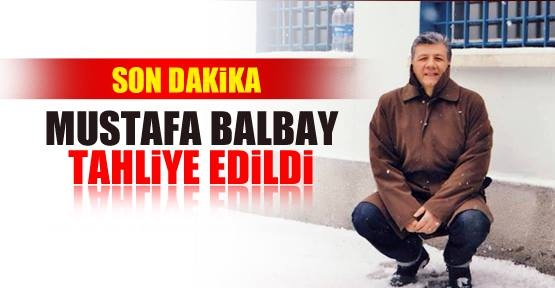 Mustafa Balbay tahliye edildi