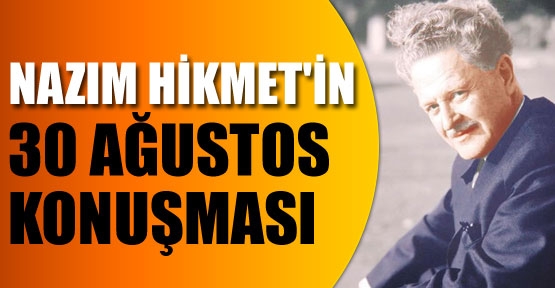 Nazım Hikmet'in 30 Ağustos konuşması