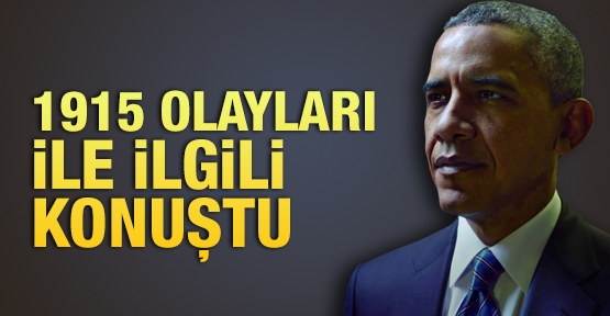 Obama 1915 olayları ile ilgili konuştu