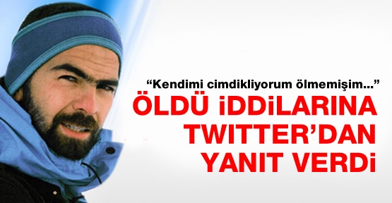 Öldü iddialarına Twitter'dan yanıt verdi