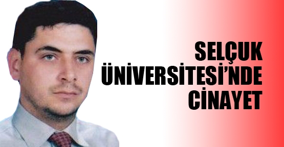 Selçuk Üniversitesi&#39;nde Cinayet - selcuk_universitesinde_cinayet_h29448