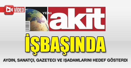 Şeriatçı Akit işbaşında! Aydın, sanatçı ve gazetecileri hedef gösterdi