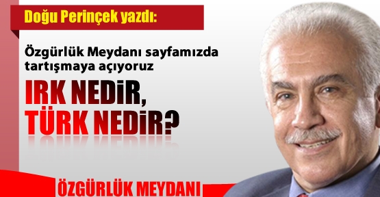 Tartışma başlıyor! Irk nedir Türk nedir