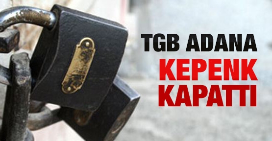 TGB Adana, kepenk kapattı