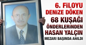 6. filoyu denize döken 68 kuşağı önderlerinden Hasan Yalçın mezarı başında anıldı